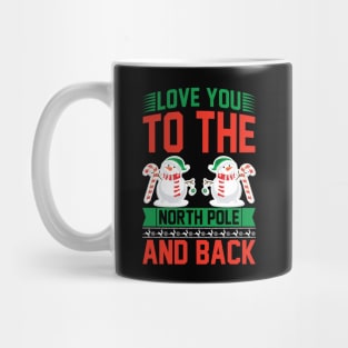 Love You to the North Pole and Back Funny Ugly Xmas Ugly Christmas Mug